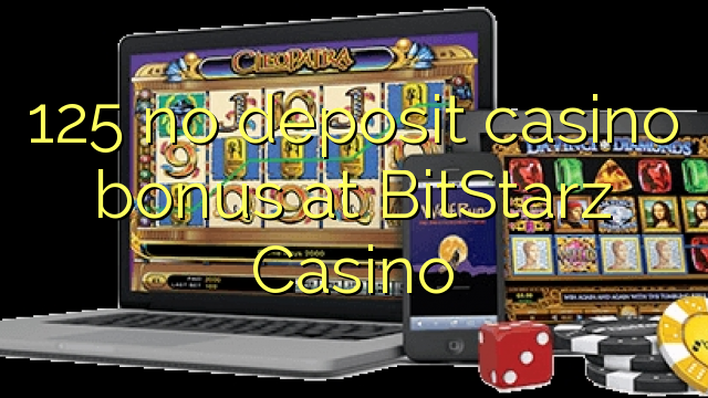 125 no deposit casino bonus at BitStarz Casino