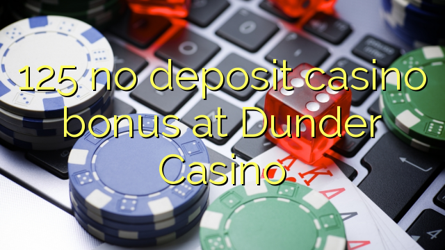 125 no deposit casino bonus at Dunder Casino