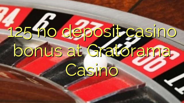 125 no deposit casino bonus at Gratorama Casino