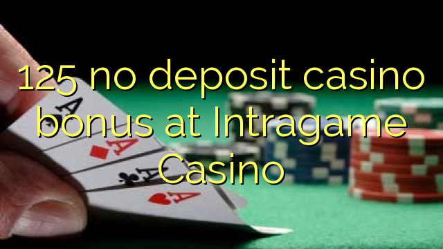 125 no deposit casino bonus at Intragame Casino