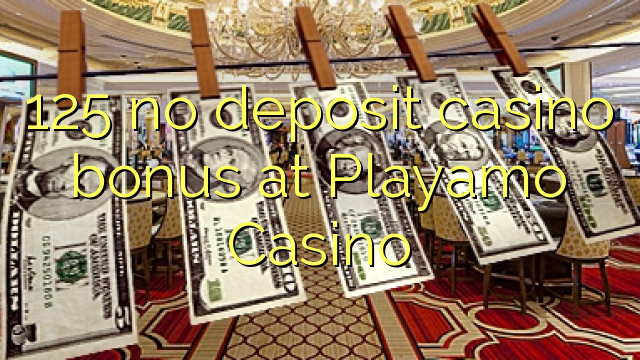 125 ora simpenan casino bonus ing Playamo Casino