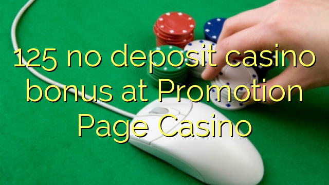 125 no deposit casino bonus at Promotion Page Casino