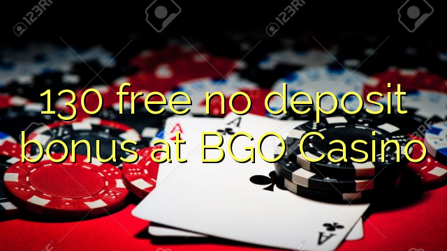 130 bevry geen deposito bonus by BGO Casino
