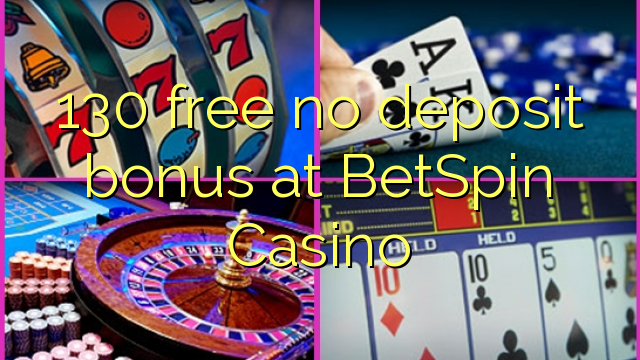 130 ຟຣີບໍ່ມີເງິນຝາກຢູ່ BetSpin Casino