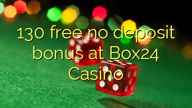 130 free no deposit bonus at Box24 Casino