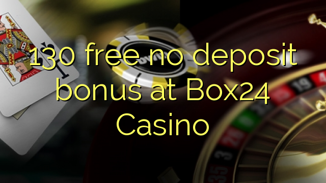 130 gratis no deposit bonus bij Box24 Casino