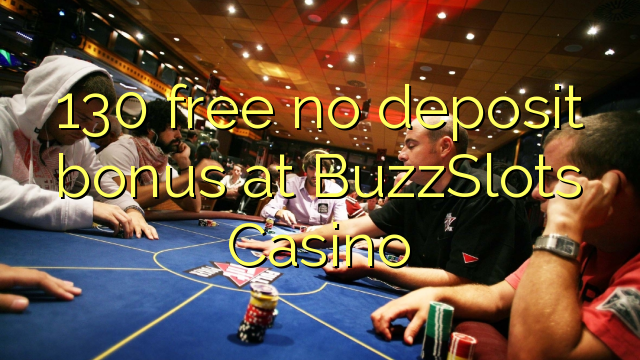 130 free no deposit bonus at BuzzSlots Casino