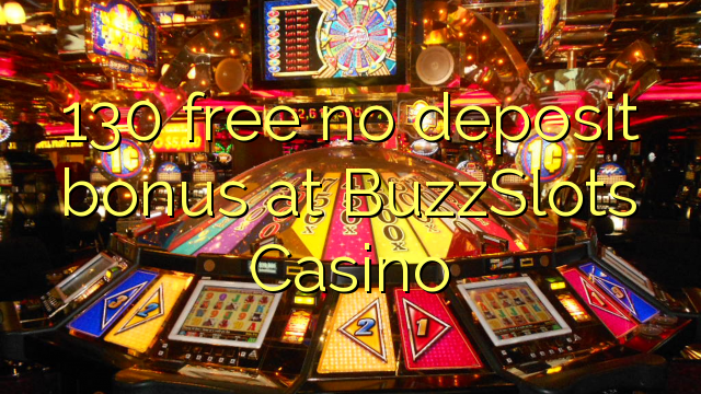 130 free no deposit bonus at BuzzSlots Casino