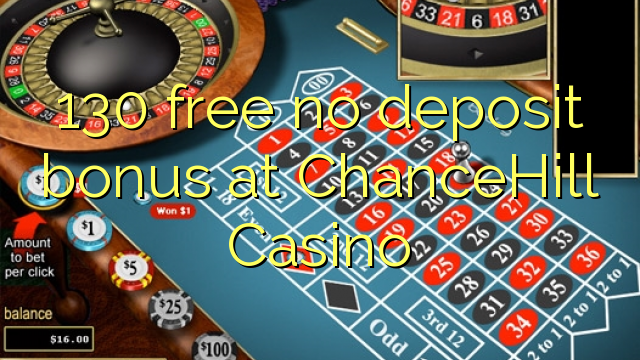 130 giải phóng không thưởng tiền gửi tại ChanceHill Casino
