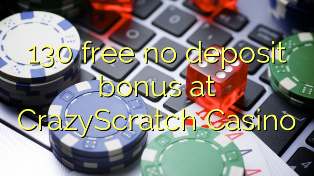 130 free no deposit bonus at CrazyScratch Casino