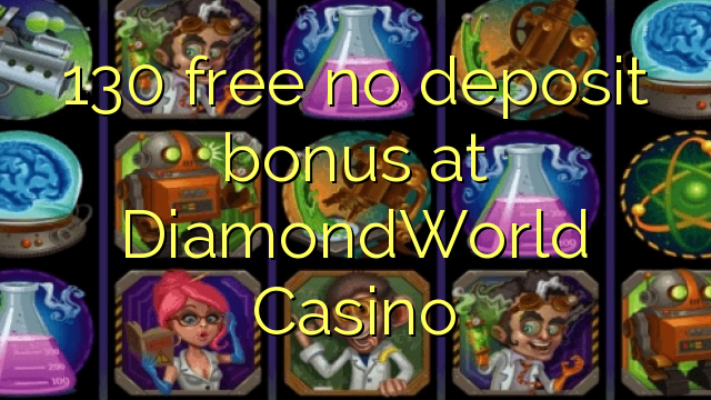 130 free no deposit bonus at DiamondWorld Casino