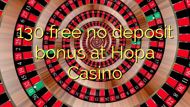 130 sense bonificació de dipòsit a Hopa Casino