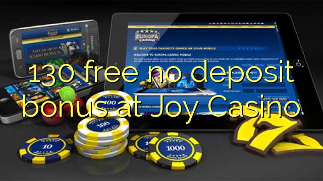130 free no deposit bonus at Joy  Casino