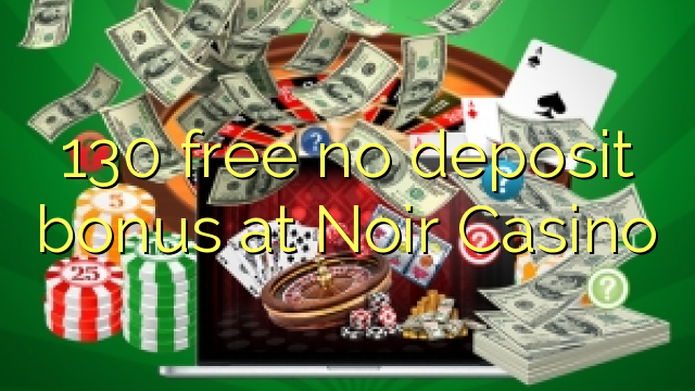 130 gratis no deposit bonus bij Noir Casino