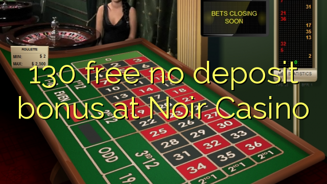 130 free no deposit bonus at Noir Casino