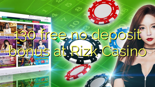 130 free no deposit bonus at Rizk Casino