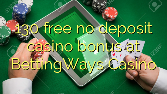 130 free no deposit casino bonus at BettingWays Casino