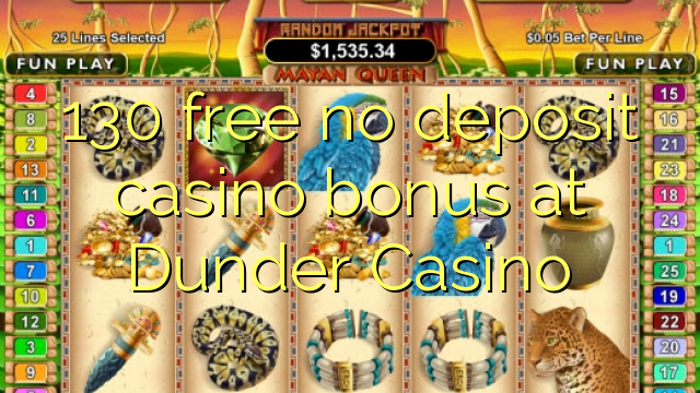 130 free no deposit casino bonus at Dunder Casino