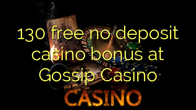 130 free no deposit casino bonus at Gossip Casino