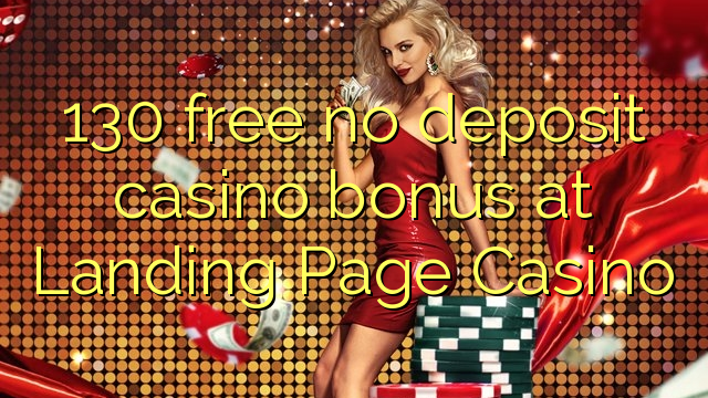 130 free no deposit casino bonus at Landing Page Casino