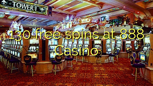130 spins senza à 888 Casino