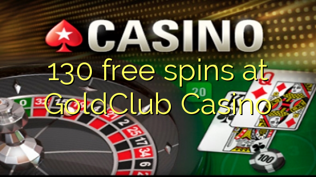 130 free spins at GoldClub  Casino