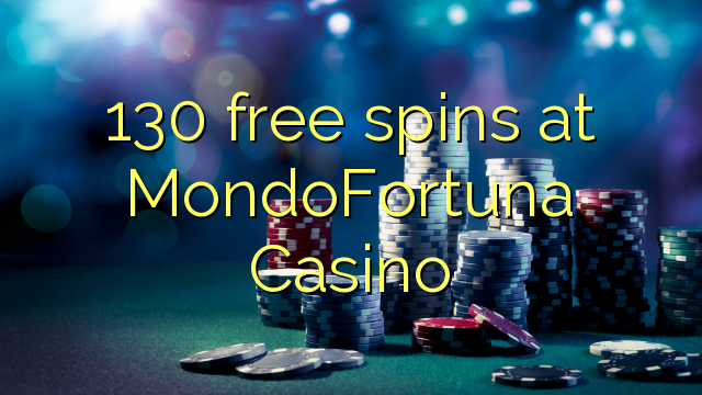 130 free spins sa MondoFortuna Casino