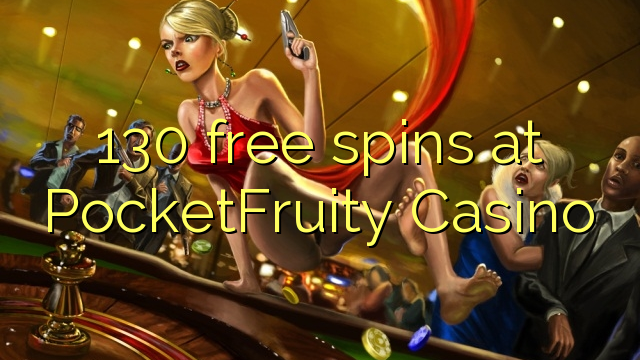 130 free spins at PocketFruity Casino