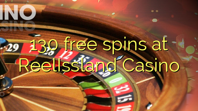 130 free spins at ReelIssland Casino