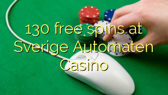 130 free spins at Sverige Automaten Casino