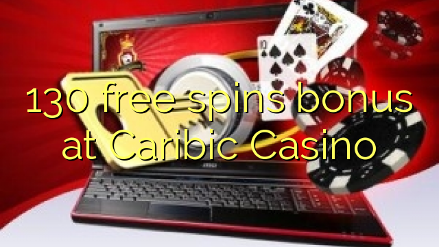 130 free spins bonus at Caribic  Casino