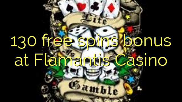 130 free spins bonus at Flamantis Casino