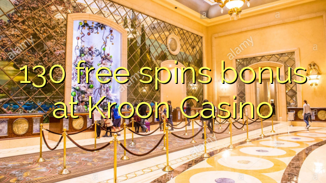 130 free spins bonus at Kroon Casino