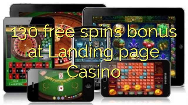 130 free spins bonus at Landing page Casino