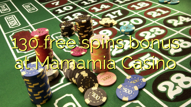 130 free spins bonus at Mamamia Casino