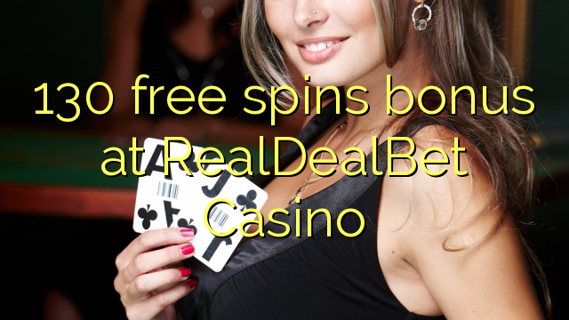 130 free inā bonus i RealDealBet Casino