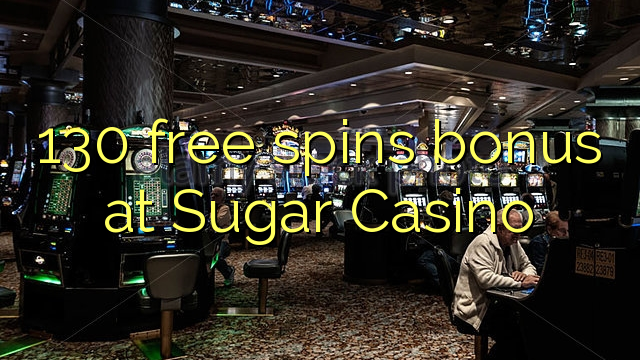 130 free spins bonus at Sugar Casino