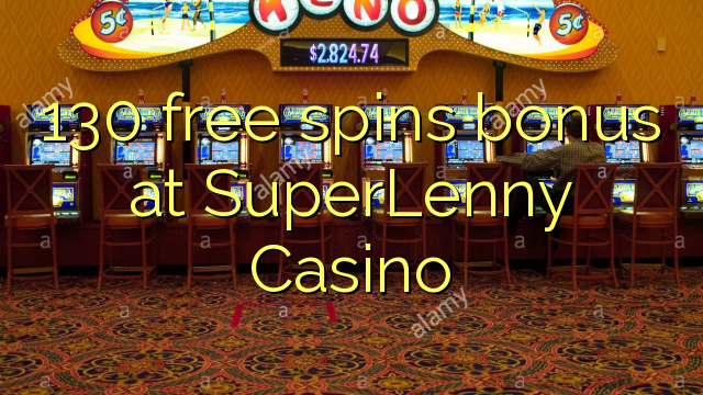 130 free spins bonus at SuperLenny Casino