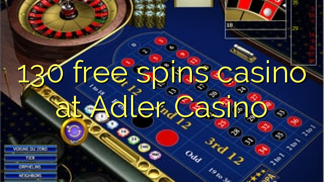 130 free spins casino at Adler Casino