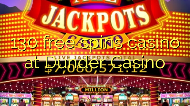 130 free spins casino at Dunder Casino