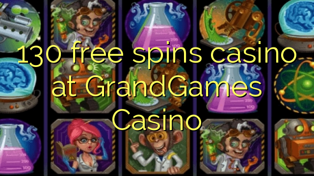 130 maimaim-poana ao amin'ny GrandGames spins Casino Casino