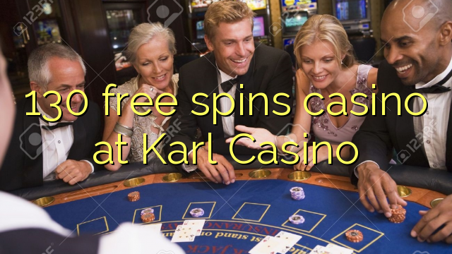 130 free spins casino at Karl Casino