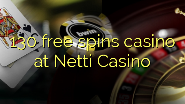 130 free spins casino at Netti  Casino