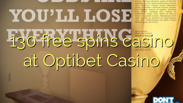 130 free spins casino at Optibet Casino