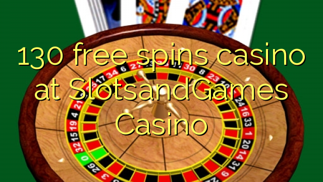 130 free spins casino at SlotsandGames Casino