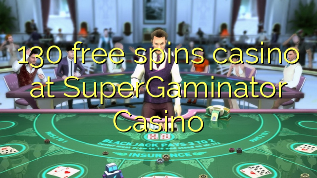 130 besplatno pokreće casino u SuperGaminator Casinou