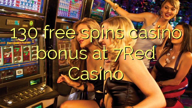 130 free spins casino bonus at 7Red Casino