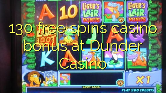 130 free spins casino bonus at Dunder Casino