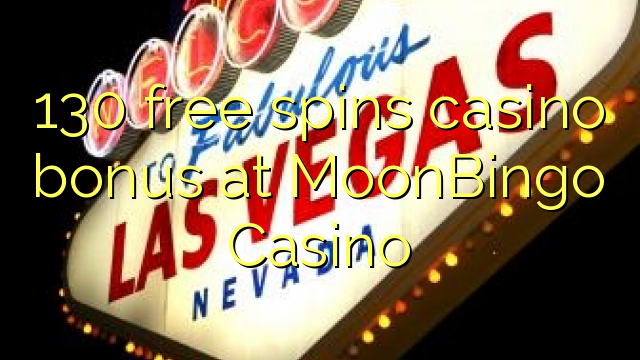 130 free spins casino bonus at MoonBingo Casino