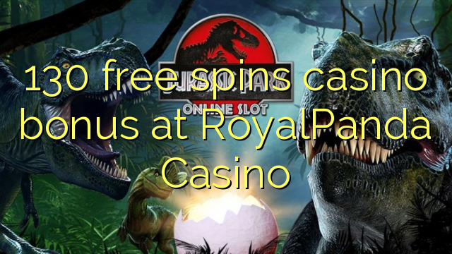 130 free spins casino bonus at RoyalPanda Casino